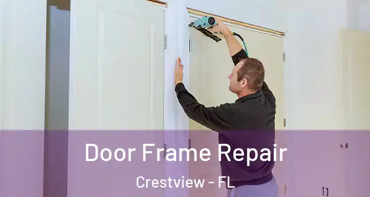  Door Frame Repair Crestview - FL