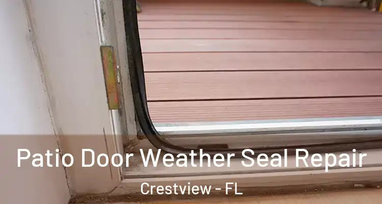  Patio Door Weather Seal Repair Crestview - FL